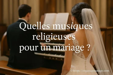 Quelles musiques religieuses choisir pour un mariage ?