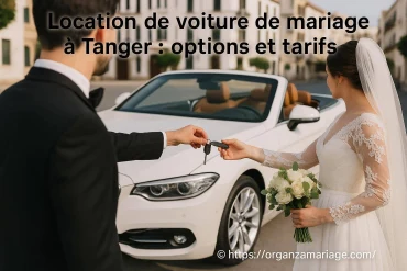 Location de voiture de mariage à Tanger : quelles options et quels tarifs choisir ?