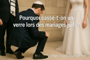 Pourquoi casse-t-on un verre lors des mariages juifs ?