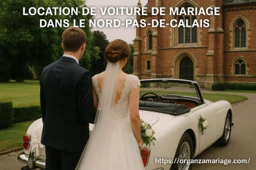Location de voiture de mariage dans le Nord-Pas-de-Calais : comment choisir le véhicule idéal ?