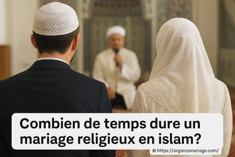 Combien de temps dure un mariage religieux en islam ?