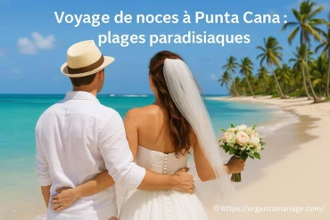 Voyage de noces à Punta Cana : découvrez ses plages paradisiaques