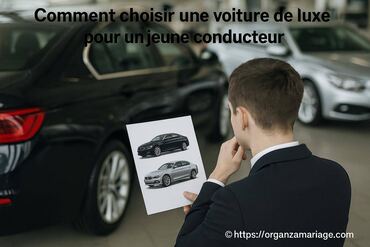 Comment choisir une voiture de luxe pour un jeune conducteur ?
