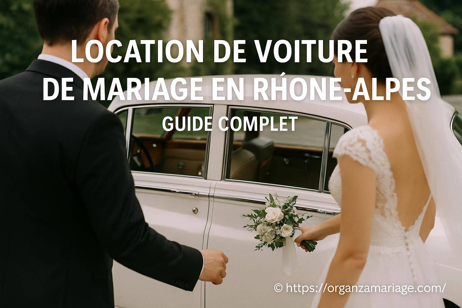 Location de voiture de mariage en Rhône-Alpes : guide complet pour un jour parfait